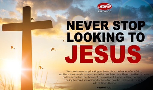 Never stop looking to Jesus